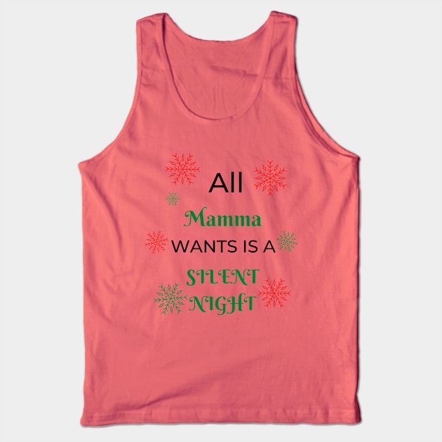 ALL MAMMA WANTS IS A SILENT NIGHT FUNNY XMAS GIFT Tank Top by Ashden